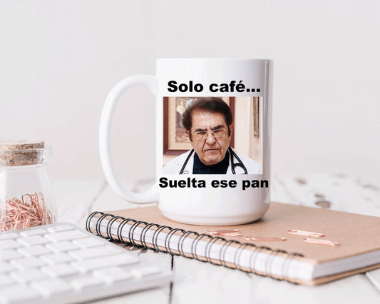 Dr Nowzaradan mug, Solo café, suelta ese pan.